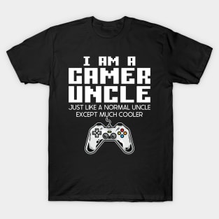 I Am A Gaming Uncle, Funny Video Gamer Gift T-Shirt